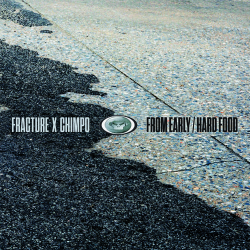 Fracture x Chimpo – From Early / Hard Food