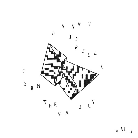 Danny Scrilla – From The Vault VOL. 1 [Bandcamp]