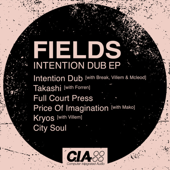 Fields – Intention Dub EP [CIA Records]