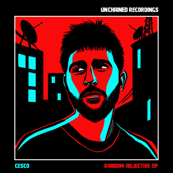 Cesco – Random Adjective EP [Unchained]